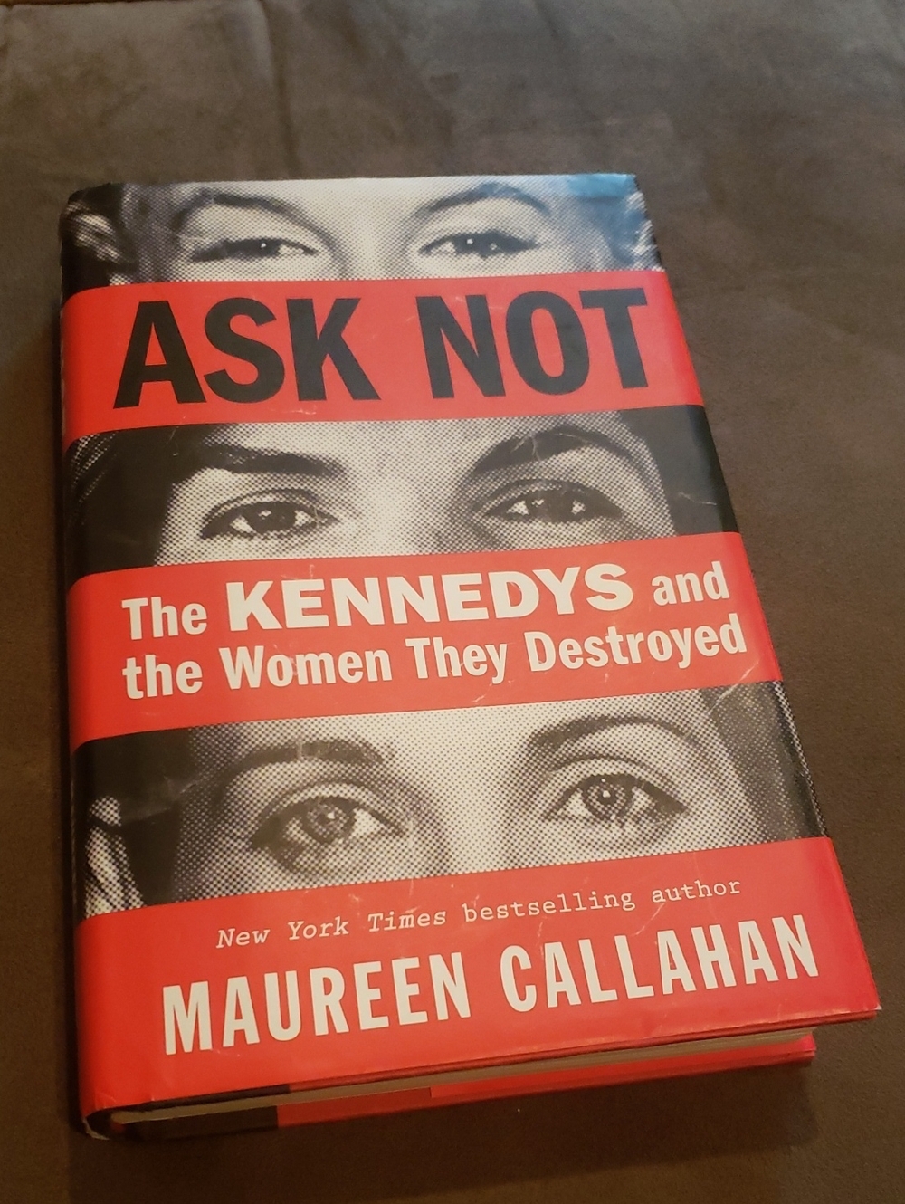 Ask Not: The Kennedys and the Women They Destroyed By Maureen Callahan